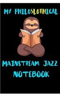 My Philoslothical Mainstream Jazz Notebook: Blank Lined Notebook Journal Gift Idea For (Lazy) Sloth Spirit Animal Lovers