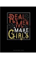 Real Men Make Girls: Blank Sheet Music - 12 Staves