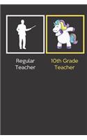 Regular Teacher 10th Grade Teacher: Funny Dabbing Unicorn Journal Diary Notebook For Teacher Appreciation, Christmas, Graduation Gifts for Education Elementary High School and Middle S