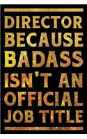 Director Because Badass is not an Official Job Title Notebook Gold: Funny Wide-Ruled Notepad for Managers