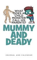 What Does A Child Monster Call His Parents ? Mummy and Deady: Blank Lined Journal With Calendar For Monster Stories