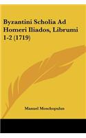 Byzantini Scholia Ad Homeri Iliados, Librumi 1-2 (1719)