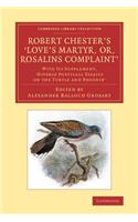 Robert Chester's ‘Love's Martyr; Or, Rosalins Complaint': With its Supplement, ‘Diverse Poeticall Essaies on the Turtle and Phoenix'(Cambridge Library Collection - Literary Studies)