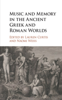 Music and Memory in the Ancient Greek and Roman Worlds