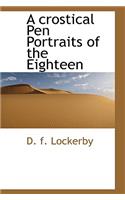 A Crostical Pen Portraits of the Eighteen