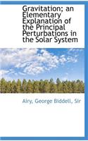 Gravitation; An Elementary Explanation of the Principal Perturbations in the Solar System