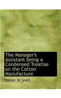 The Manager's Assistant Being a Condensed Treatise on the Cotton Manufacture