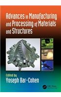 Advances in Manufacturing and Processing of Materials and Structures