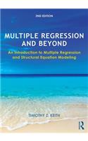 Multiple Regression and Beyond: An Introduction to Multiple Regression and Structural Equation Modeling: An Introduction to Multiple Regression and Structural Equation Modeling