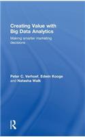 Creating Value with Big Data Analytics