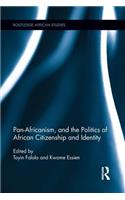 Pan-Africanism, and the Politics of African Citizenship and Identity