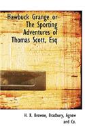Hawbuck Grange or the Sporting Adventures of Thomas Scott, Esq