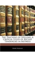 The Teaching of Spelling: A Critical Study of Recent Tendencies in Method