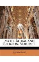 Myth, Ritual and Religion, Volume 1