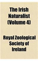 The Irish Naturalist (Volume 4): (English)