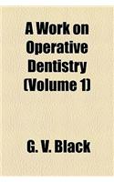 A Work on Operative Dentistry (Volume 1)