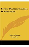 Lettres D'Amour A Aimee D'Alton (1910)