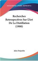 Recherches Retrospectives Sur L'Art de La Distillation (1900)