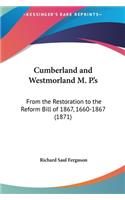 Cumberland and Westmorland M. P.'s: From the Restoration to the Reform Bill of 1867, 1660-1867 (1871)