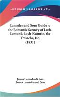 Lumsden and Son's Guide to the Romantic Scenery of Loch-Lomond, Loch-Ketturin, the Trosachs, Etc. (1831)