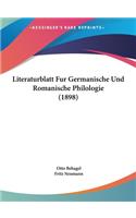 Literaturblatt Fur Germanische Und Romanische Philologie (1898)