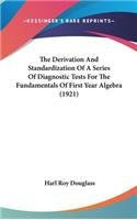 The Derivation and Standardization of a Series of Diagnostic Tests for the Fundamentals of First Year Algebra (1921)