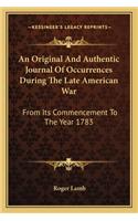 Original and Authentic Journal of Occurrences During the Late American War