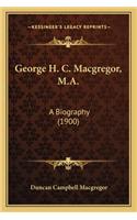 George H. C. MacGregor, M.A.
