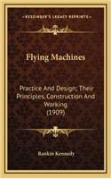 Flying Machines: Practice And Design; Their Principles, Construction And Working (1909)(English)