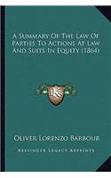 A Summary Of The Law Of Parties To Actions At Law And Suits In Equity (1864): (English)