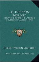 Lectures on Biology: Delivered Before the Catholic University of America (1892)