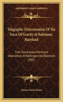 Telegraphic Determination Of The Force Of Gravity At Baltimore, Maryland