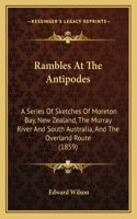 Rambles At The Antipodes