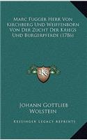 Marc Fugger Herr Von Kirchberg Und Weiffenborn Von Der Zucht Der Kriegs Und Burgerpferde (1786)