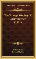 The Strange Wooing Of Mary Bowler (1901)