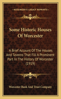 Some Historic Houses Of Worcester