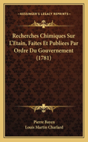 Recherches Chimiques Sur L'Etain, Faites Et Publiees Par Ordre Du Gouvernement (1781)