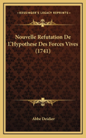 Nouvelle Refutation De L'Hypothese Des Forces Vives (1741)