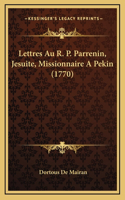 Lettres Au R. P. Parrenin, Jesuite, Missionnaire A Pekin (1770)