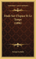 Etude Sur L'Espace Et Le Temps (1896): (French)