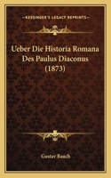 Ueber Die Historia Romana Des Paulus Diaconus (1873)