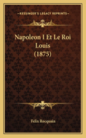 Napoleon I Et Le Roi Louis (1875)