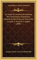 La Verite Et Curieuses Revelations Sur L'Enlevement Dusenateur Clement De Ris Et Sur Les Proces Des Accuses A Tours Et A Angers (1899)