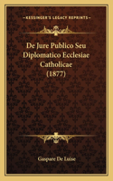 De Jure Publico Seu Diplomatico Ecclesiae Catholicae (1877)