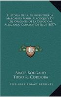 Historia De La Bienaventurada Margarita Maria Alacoque Y De Los Origenes De La Devocion Alsagrado Corazon De Jesus (1897)