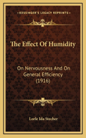 The Effect Of Humidity: On Nervousness And On General Efficiency (1916)