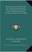 Die Allgemeine Derivation Ein Neuern Grundbegriff Der Funktionenrechnung Hier Insebesondere Der Differentialrechnung (1886)