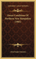 Forest Conditions Of Northern New Hampshire (1905)