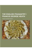 The English Peasantry - Francis George Heath