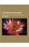 Das Gesetz Der Serie; Eine Lehre Von Den Wiederholungen Im Lebens Und Im Weltgeschehen